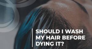 should you wash your hair before dying it